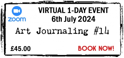 VIRTUAL - Zoom Event - 6th July 2024 - Full Price 45 - Art Journaling #14
